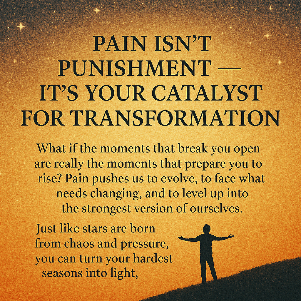 🌟 Pain Isn’t Punishment — It’s Your Catalyst for Transformation&nbsp;🌟
